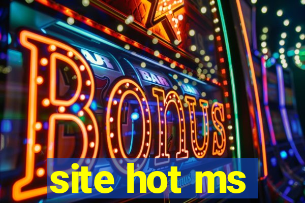 site hot ms